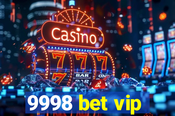 9998 bet vip